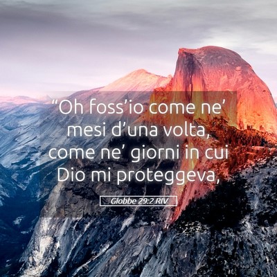 Picture 05 - Giobbe 29:2 RIV - “Oh foss’io come ne’ mesi d’una volta, - Bible Verse Picture