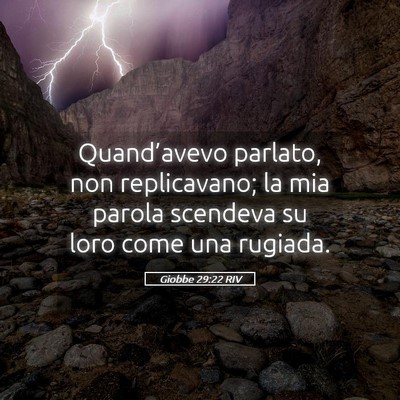 Picture 05 - Giobbe 29:22 RIV - Quand’avevo parlato, non replicavano; la mia - Bible Verse Picture