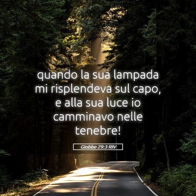 Picture 05 - Giobbe 29:3 RIV - quando la sua lampada mi risplendeva sul capo, e - Bible Verse Picture