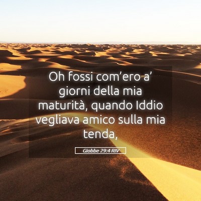 Picture 05 - Giobbe 29:4 RIV - Oh fossi com’ero a’ giorni della mia - Bible Verse Picture