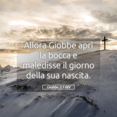 Picture 05 - Giobbe 3:1 RIV - Allora Giobbe aprì la bocca e maledisse il - Bible Verse Picture