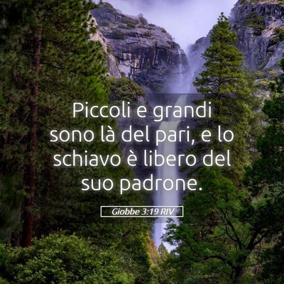 Picture 05 - Giobbe 3:19 RIV - Piccoli e grandi sono là del pari, e lo schiavo - Bible Verse Picture