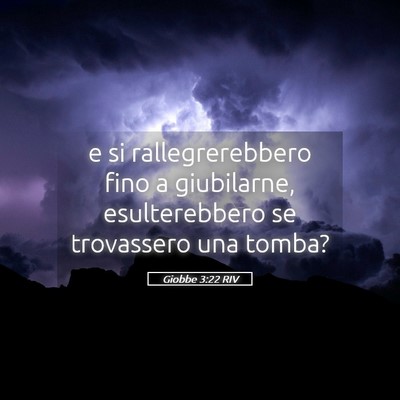 Picture 05 - Giobbe 3:22 RIV - e si rallegrerebbero fino a giubilarne, - Bible Verse Picture