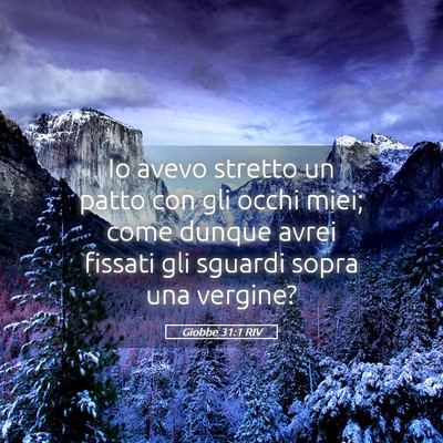Picture 05 - Giobbe 31:1 RIV - Io avevo stretto un patto con gli occhi miei; - Bible Verse Picture