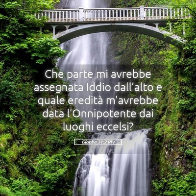 Picture 05 - Giobbe 31:2 RIV - Che parte mi avrebbe assegnata Iddio dall’alto - Bible Verse Picture