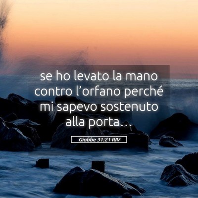 Picture 05 - Giobbe 31:21 RIV - se ho levato la mano contro l’orfano perché mi - Bible Verse Picture