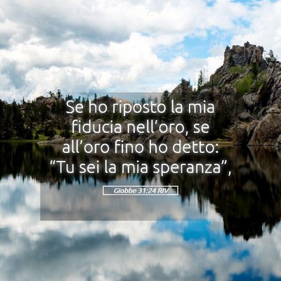Picture 05 - Giobbe 31:24 RIV - Se ho riposto la mia fiducia nell’oro, se - Bible Verse Picture