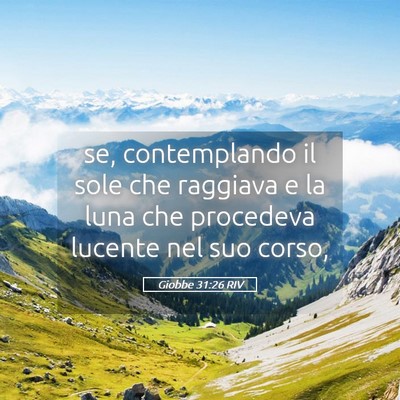 Picture 05 - Giobbe 31:26 RIV - se, contemplando il sole che raggiava e la luna - Bible Verse Picture
