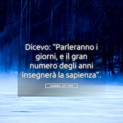 Picture 05 - Giobbe 32:7 RIV - Dicevo: “Parleranno i giorni, e il gran numero - Bible Verse Picture