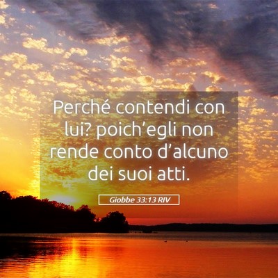 Picture 05 - Giobbe 33:13 RIV - Perché contendi con lui? poich’egli non rende - Bible Verse Picture