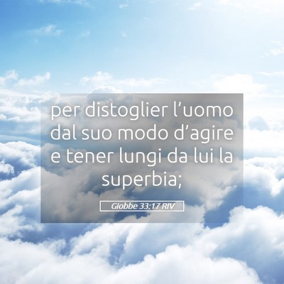 Picture 05 - Giobbe 33:17 RIV - per distoglier l’uomo dal suo modo d’agire e - Bible Verse Picture