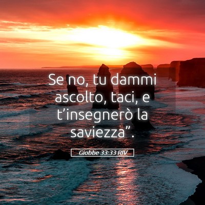 Picture 05 - Giobbe 33:33 RIV - Se no, tu dammi ascolto, taci, e t’insegnerò - Bible Verse Picture