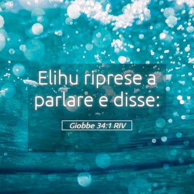 Picture 05 - Giobbe 34:1 RIV - Elihu riprese a parlare e - Bible Verse Picture