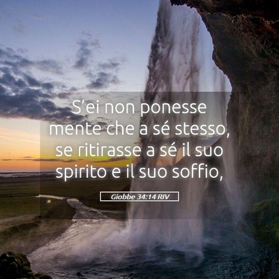 Picture 05 - Giobbe 34:14 RIV - S’ei non ponesse mente che a sé stesso, se - Bible Verse Picture