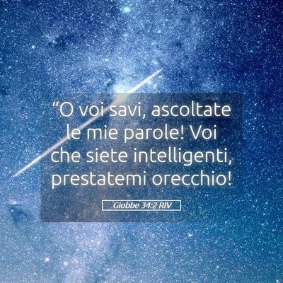 Picture 05 - Giobbe 34:2 RIV - “O voi savi, ascoltate le mie parole! Voi che - Bible Verse Picture