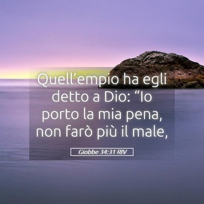 Picture 05 - Giobbe 34:31 RIV - Quell’empio ha egli detto a Dio: “Io porto la - Bible Verse Picture