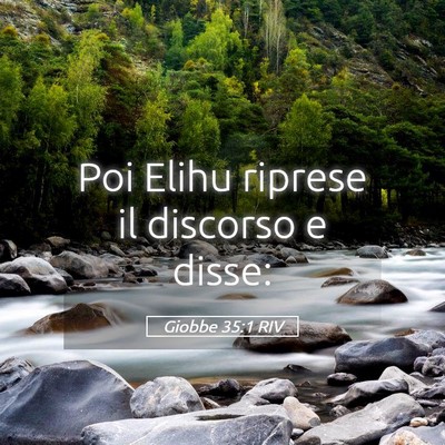 Picture 05 - Giobbe 35:1 RIV - Poi Elihu riprese il discorso e - Bible Verse Picture