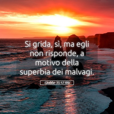 Picture 05 - Giobbe 35:12 RIV - Si grida, sì, ma egli non risponde, a motivo - Bible Verse Picture