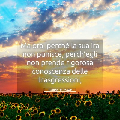 Picture 05 - Giobbe 35:15 RIV - Ma ora, perché la sua ira non punisce, - Bible Verse Picture