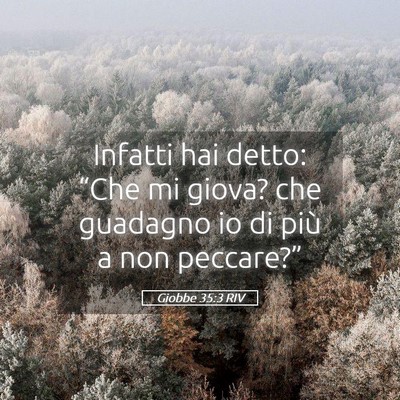 Picture 05 - Giobbe 35:3 RIV - Infatti hai detto: “Che mi giova? che guadagno - Bible Verse Picture
