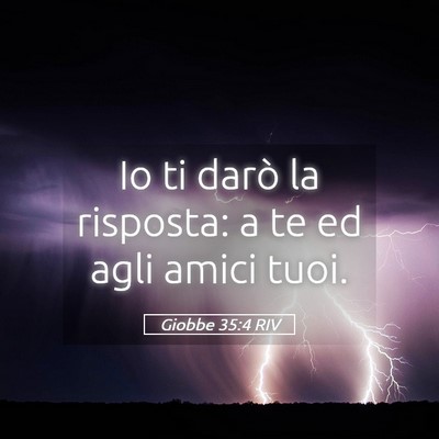 Picture 05 - Giobbe 35:4 RIV - Io ti darò la risposta: a te ed agli amici - Bible Verse Picture
