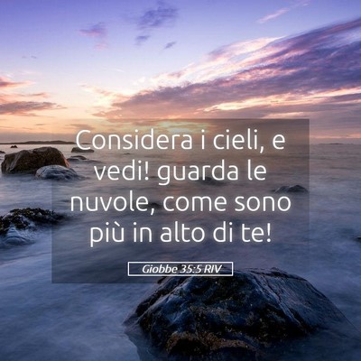 Picture 05 - Giobbe 35:5 RIV - Considera i cieli, e vedi! guarda le nuvole, come - Bible Verse Picture