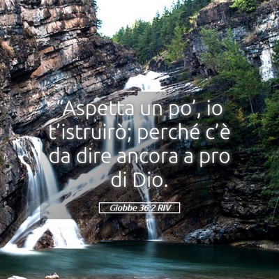 Picture 05 - Giobbe 36:2 RIV - “Aspetta un po’, io t’istruirò; perché - Bible Verse Picture