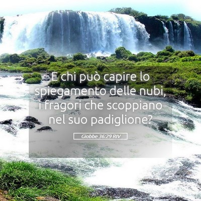 Picture 05 - Giobbe 36:29 RIV - E chi può capire lo spiegamento delle nubi, i - Bible Verse Picture