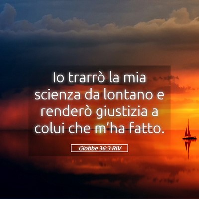 Picture 05 - Giobbe 36:3 RIV - Io trarrò la mia scienza da lontano e renderò - Bible Verse Picture