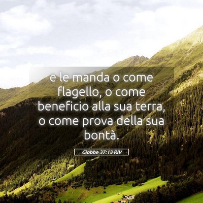 Picture 05 - Giobbe 37:13 RIV - e le manda o come flagello, o come beneficio alla - Bible Verse Picture