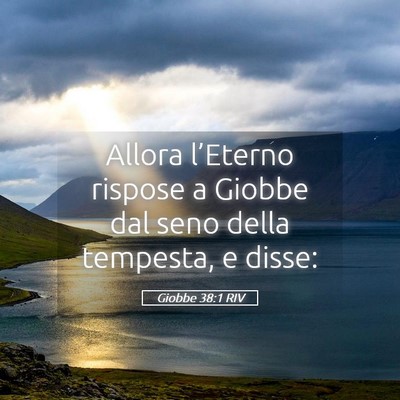 Picture 05 - Giobbe 38:1 RIV - Allora l’Eterno rispose a Giobbe dal seno della - Bible Verse Picture