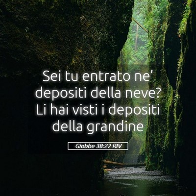 Picture 05 - Giobbe 38:22 RIV - Sei tu entrato ne’ depositi della neve? Li hai - Bible Verse Picture