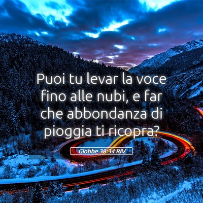 Picture 05 - Giobbe 38:34 RIV - Puoi tu levar la voce fino alle nubi, e far che - Bible Verse Picture