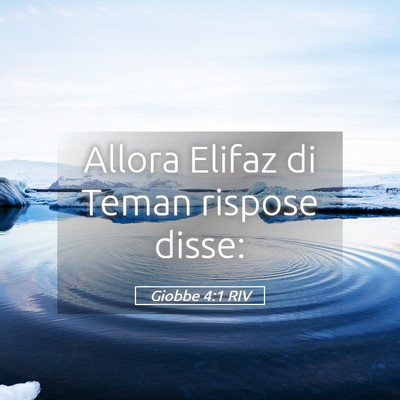 Picture 05 - Giobbe 4:1 RIV - Allora Elifaz di Teman rispose - Bible Verse Picture