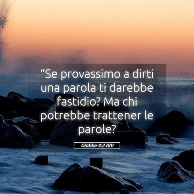 Picture 05 - Giobbe 4:2 RIV - “Se provassimo a dirti una parola ti darebbe - Bible Verse Picture