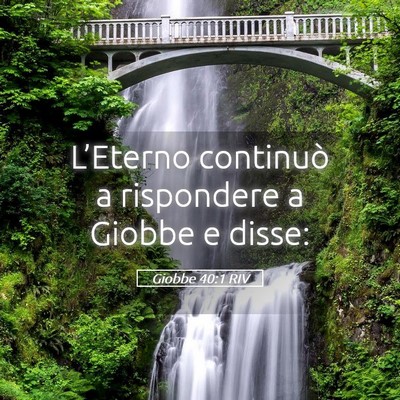 Picture 05 - Giobbe 40:1 RIV - L’Eterno continuò a rispondere a Giobbe e - Bible Verse Picture