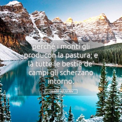 Picture 05 - Giobbe 40:20 RIV - perché i monti gli producon la pastura; e là - Bible Verse Picture