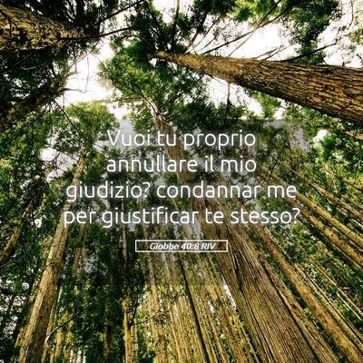 Picture 05 - Giobbe 40:8 RIV - Vuoi tu proprio annullare il mio giudizio? - Bible Verse Picture