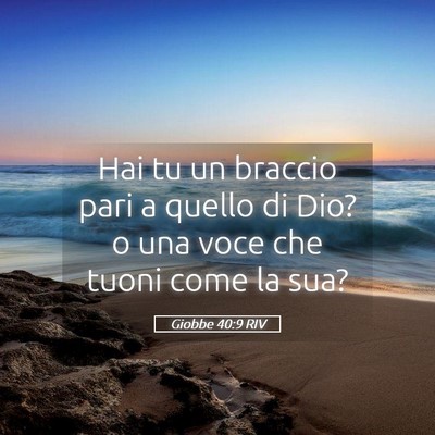 Picture 05 - Giobbe 40:9 RIV - Hai tu un braccio pari a quello di Dio? o una - Bible Verse Picture
