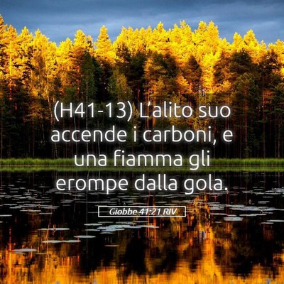 Picture 05 - Giobbe 41:21 RIV - (H41-13) L’alito suo accende i carboni, e una - Bible Verse Picture