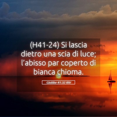Picture 05 - Giobbe 41:32 RIV - (H41-24) Si lascia dietro una scia di luce; - Bible Verse Picture