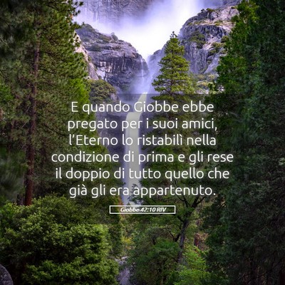 Picture 05 - Giobbe 42:10 RIV - E quando Giobbe ebbe pregato per i suoi amici, - Bible Verse Picture
