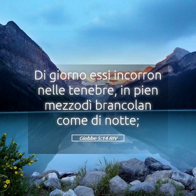 Picture 05 - Giobbe 5:14 RIV - Di giorno essi incorron nelle tenebre, in pien - Bible Verse Picture