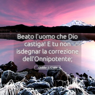 Picture 05 - Giobbe 5:17 RIV - Beato l’uomo che Dio castiga! E tu non isdegnar - Bible Verse Picture