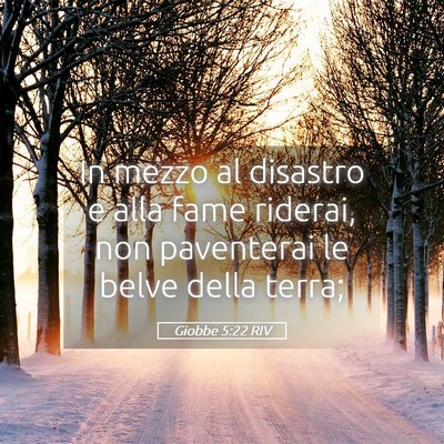 Picture 05 - Giobbe 5:22 RIV - In mezzo al disastro e alla fame riderai, non - Bible Verse Picture