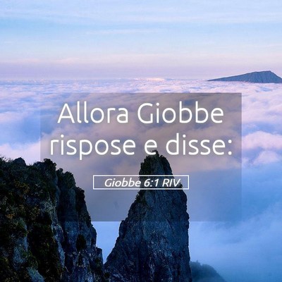 Picture 05 - Giobbe 6:1 RIV - Allora Giobbe rispose e - Bible Verse Picture