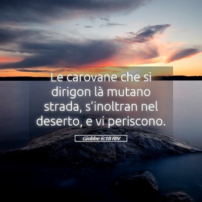 Picture 05 - Giobbe 6:18 RIV - Le carovane che si dirigon là mutano strada, - Bible Verse Picture