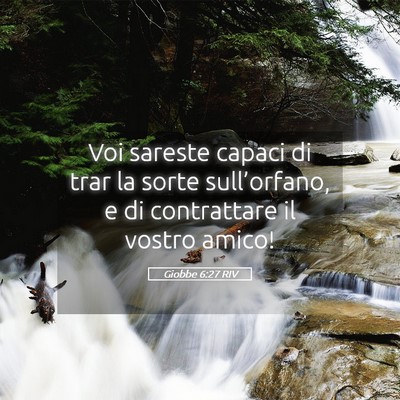 Picture 05 - Giobbe 6:27 RIV - Voi sareste capaci di trar la sorte - Bible Verse Picture