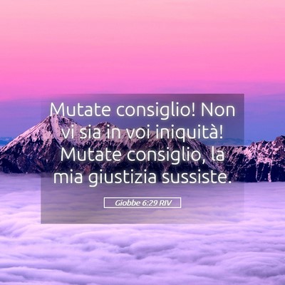Picture 05 - Giobbe 6:29 RIV - Mutate consiglio! Non vi sia in voi iniquità! - Bible Verse Picture