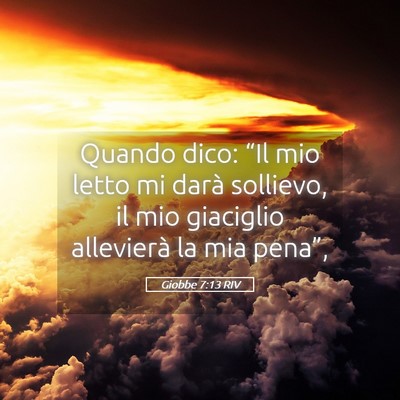 Picture 05 - Giobbe 7:13 RIV - Quando dico: “Il mio letto mi darà sollievo, - Bible Verse Picture